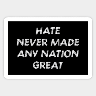 Hate Never Made Any Nation Great Shirt | Anti Trump Sticker